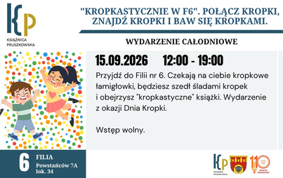 "Kropkastycznie w Filii nr 6". Połącz kropki, znajdź kropki i baw się kropkami.