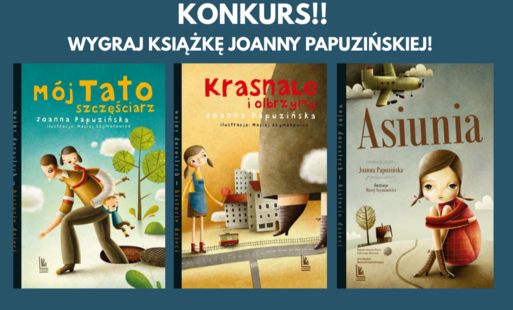 Konkurs!  Wygraj książkę Joanny Papuzińskiej! 