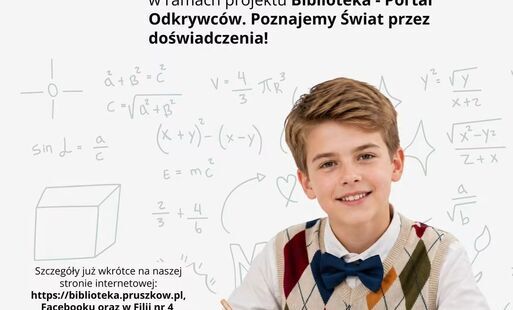 Odkrywaj, eksperymentuj, poznawaj! Portal Odkrywców już wkrótce w Filii nr 4!