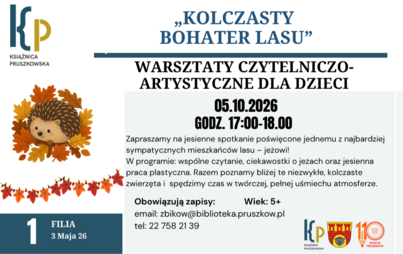 21 września 2026 (poniedziałek) godz. 17:00 Filia nr 1, ul. 3 Maja 26, Pruszków  Na zajęcia obowiązują zapisy:   tel.: 22 758 21 39 email: zbikow@biblioteka.pruszkow.pl